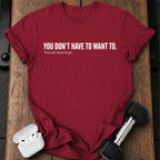 Didn't Have To T-Shirt