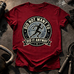 Men's Did Not Want To T-Shirt