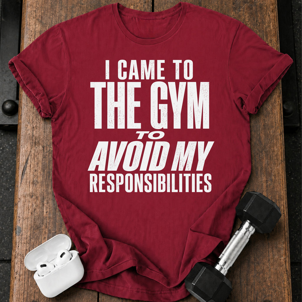 Avoided Responsibilities At Gym T-Shirt