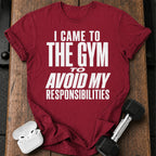 Avoided Responsibilities At Gym T-Shirt
