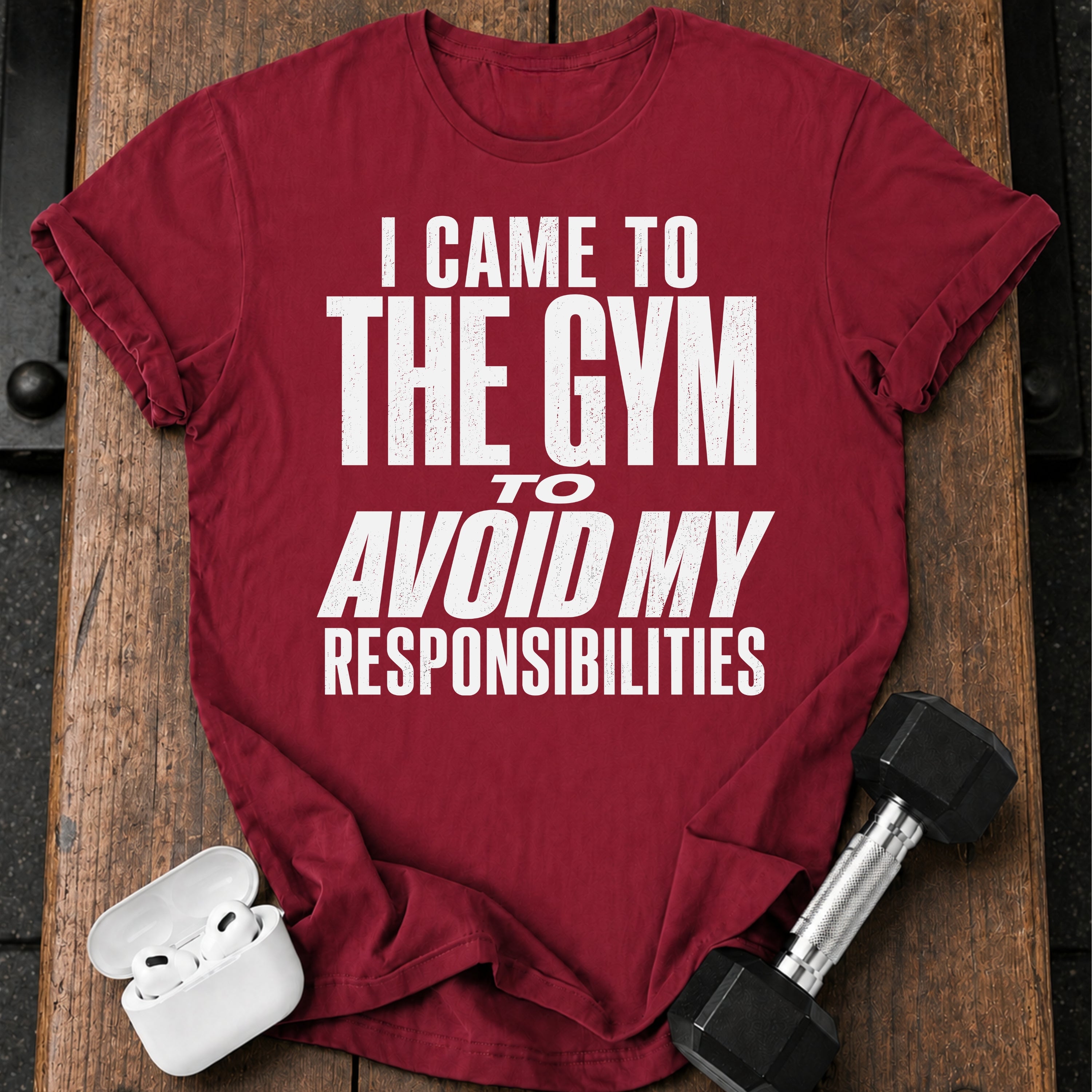 Avoided Responsibilities At Gym T-Shirt