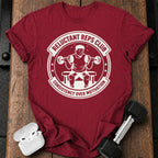 Reluctant Reps Club T-Shirt