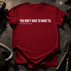 Didn't Have To T-Shirt