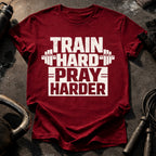 Train Hard Pray Harder T-Shirt