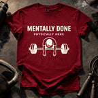 Mentally Done Gym T-Shirt
