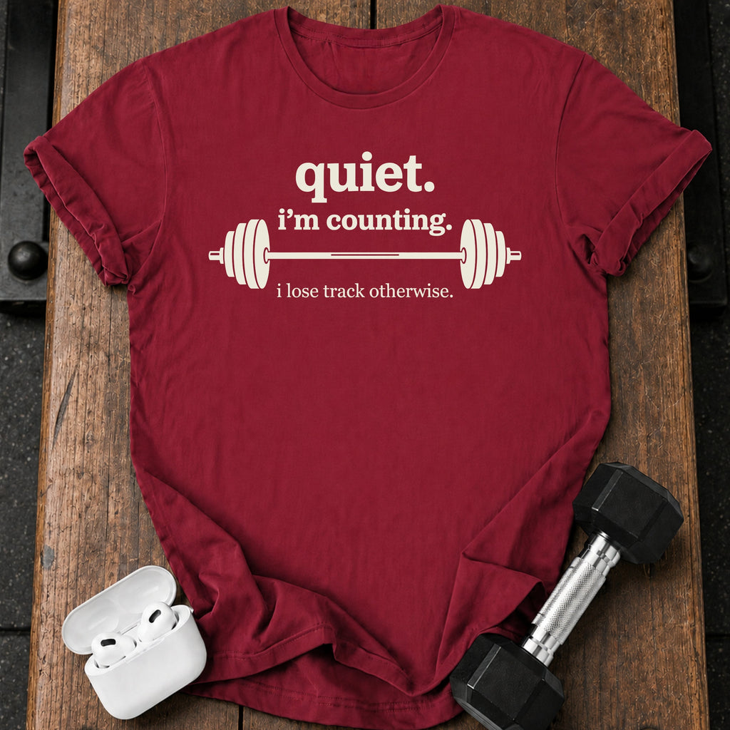 Quiet I’m Counting T-Shirt