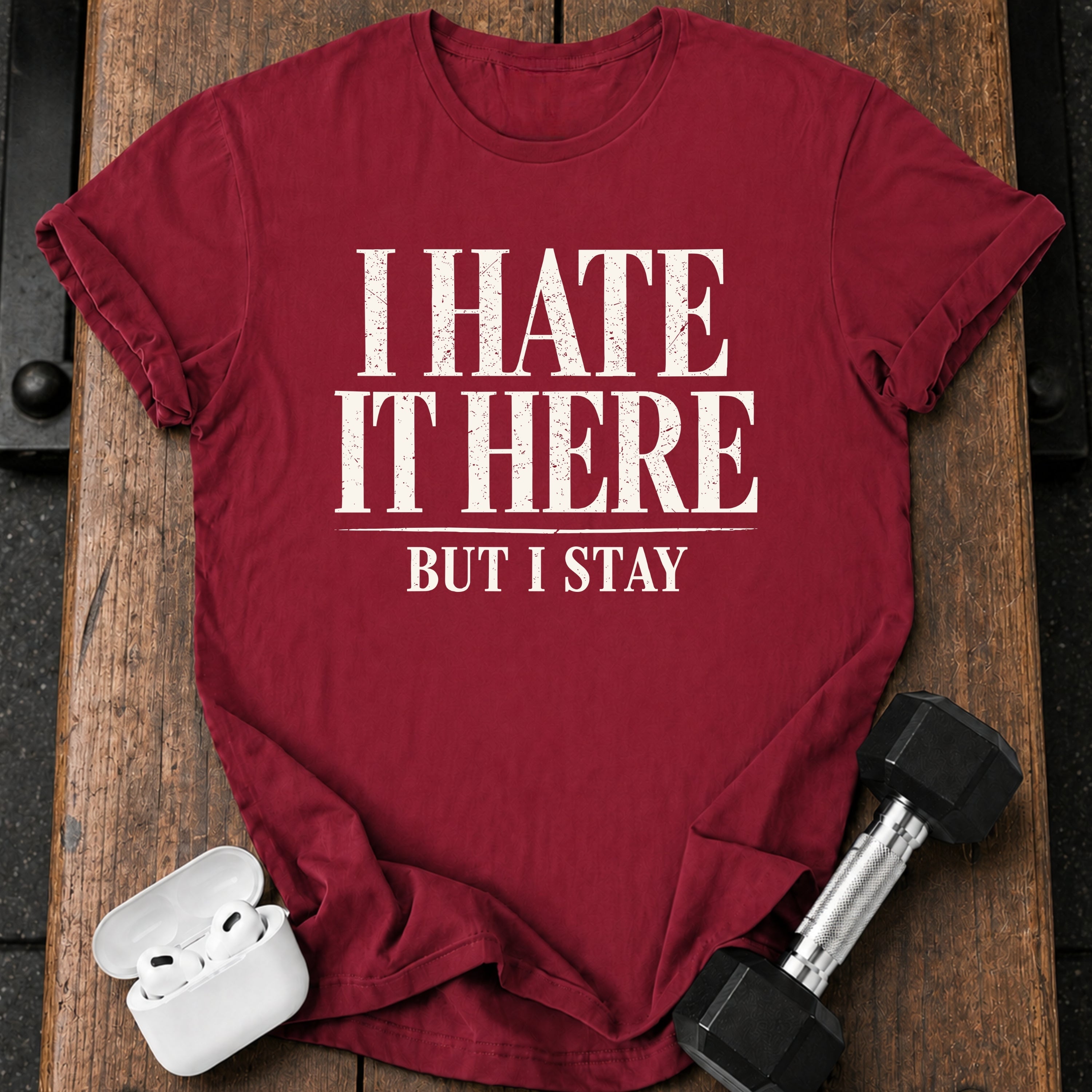 I Hate It Here T-Shirt