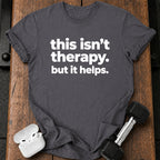 This Isn’t Therapy T-Shirt