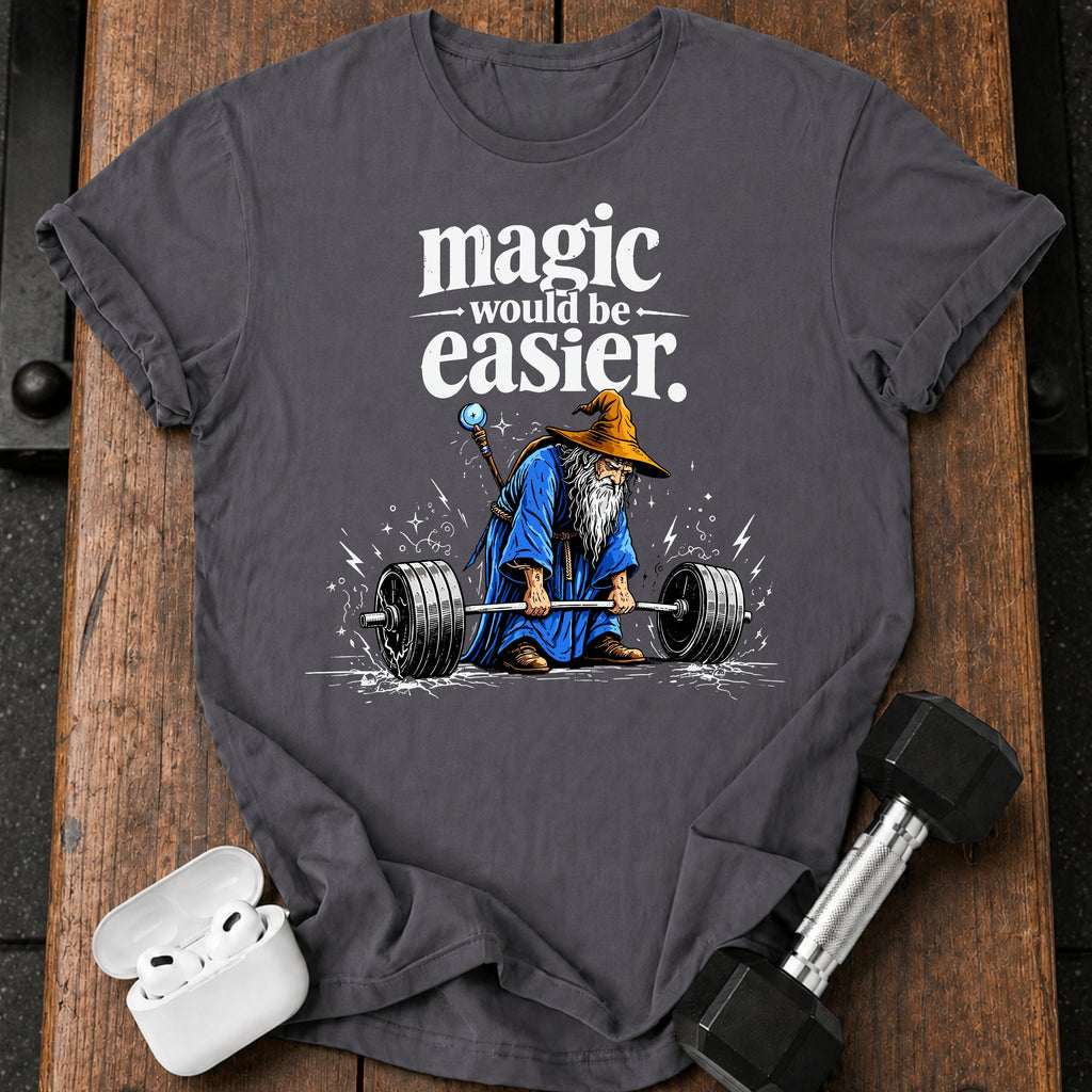 Magic Would Be Easier T-Shirt