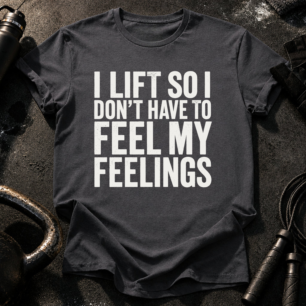 Can't Feel Feelings T-Shirt