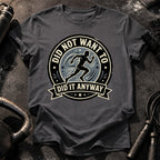 Men's Did Not Want To T-Shirt
