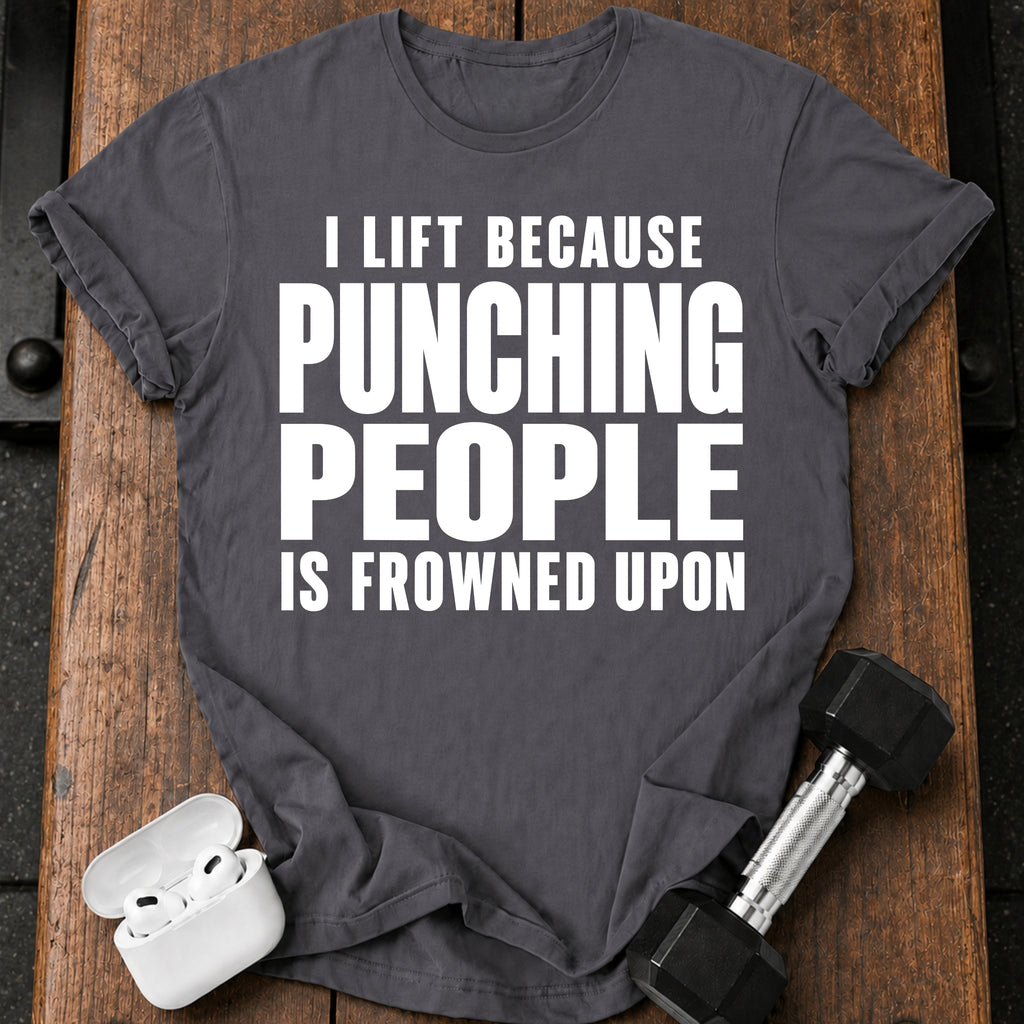 I Lift Because T-Shirt