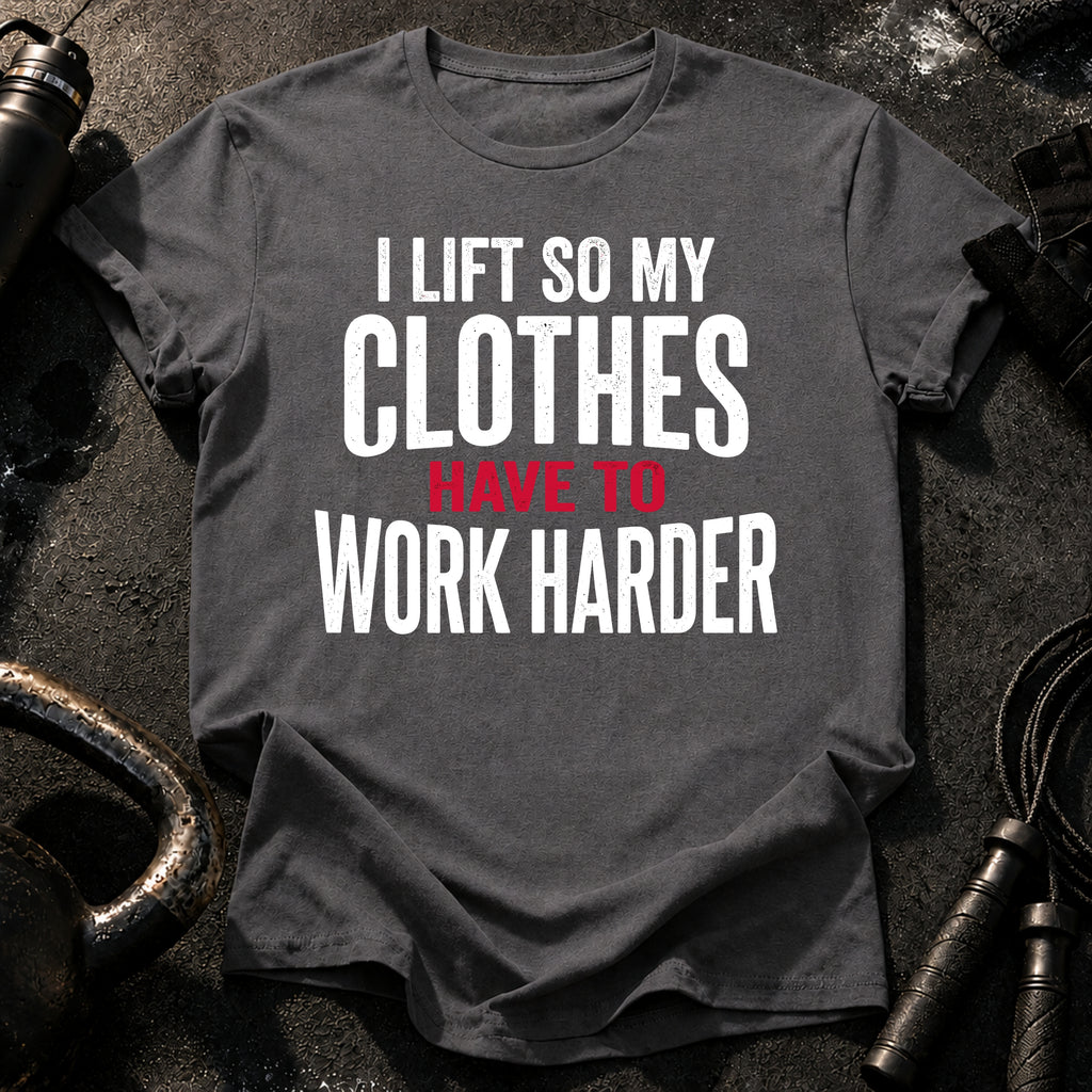 Clothes Work Harder T-Shirt