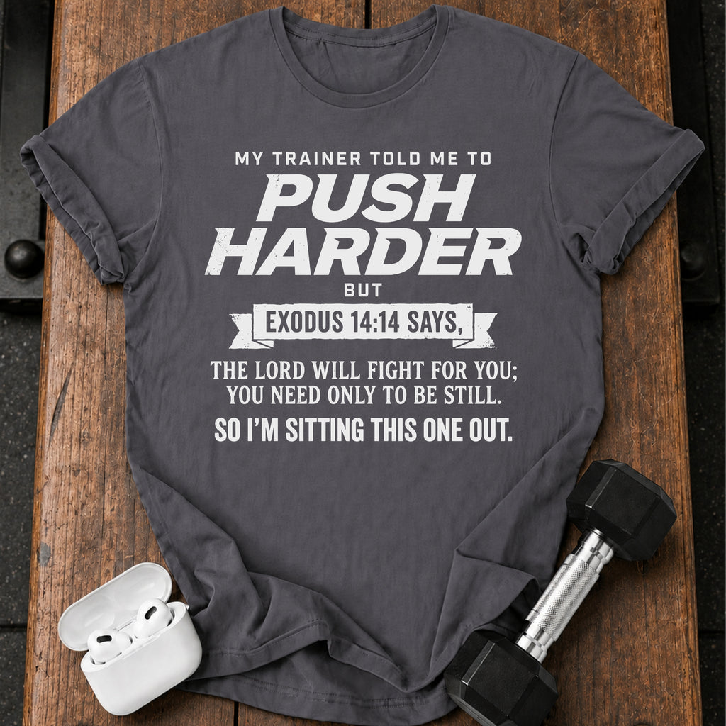 Push Harder Sit Out T-Shirt