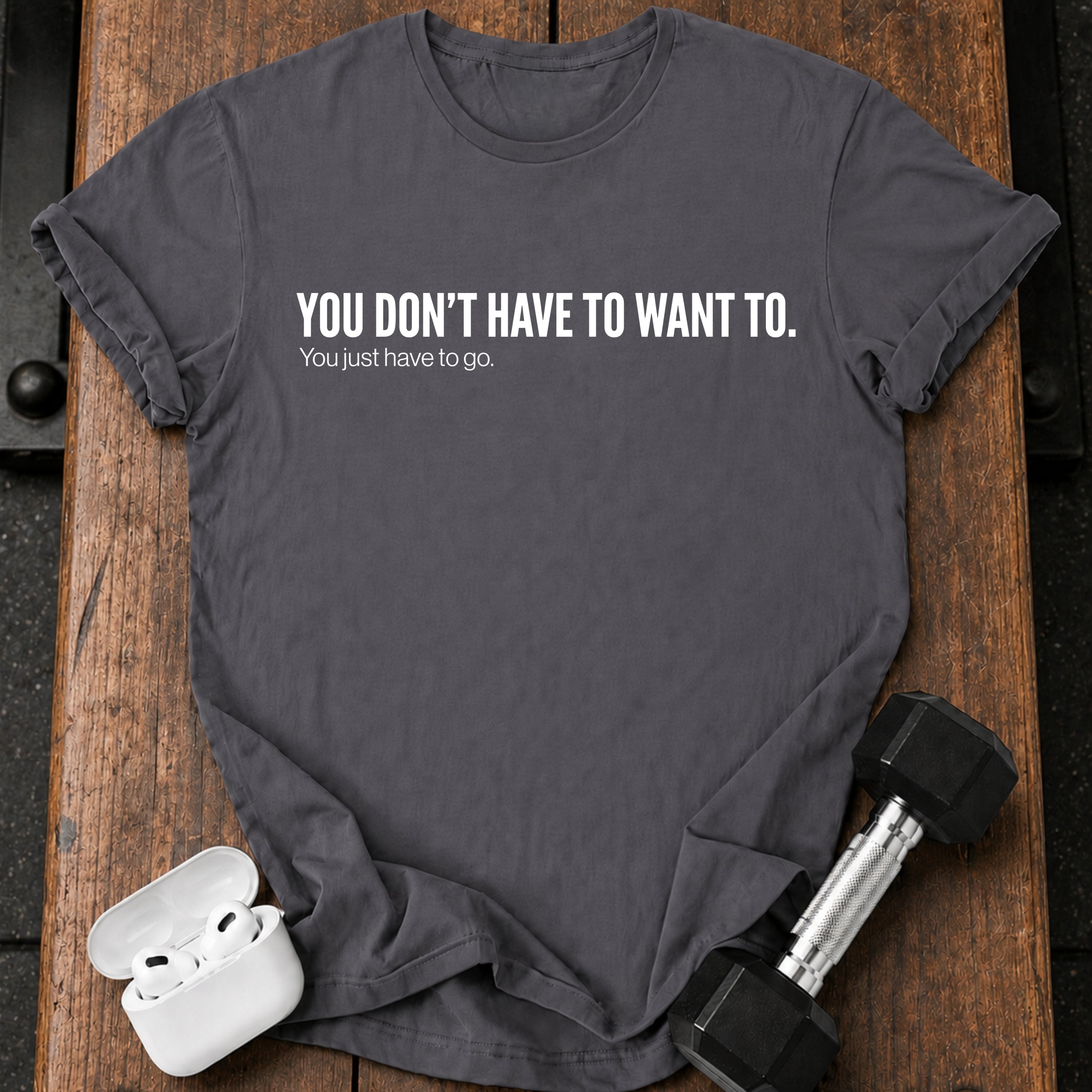 Didn't Have To T-Shirt