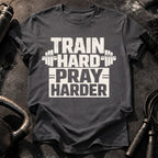 Train Hard Pray Harder T-Shirt