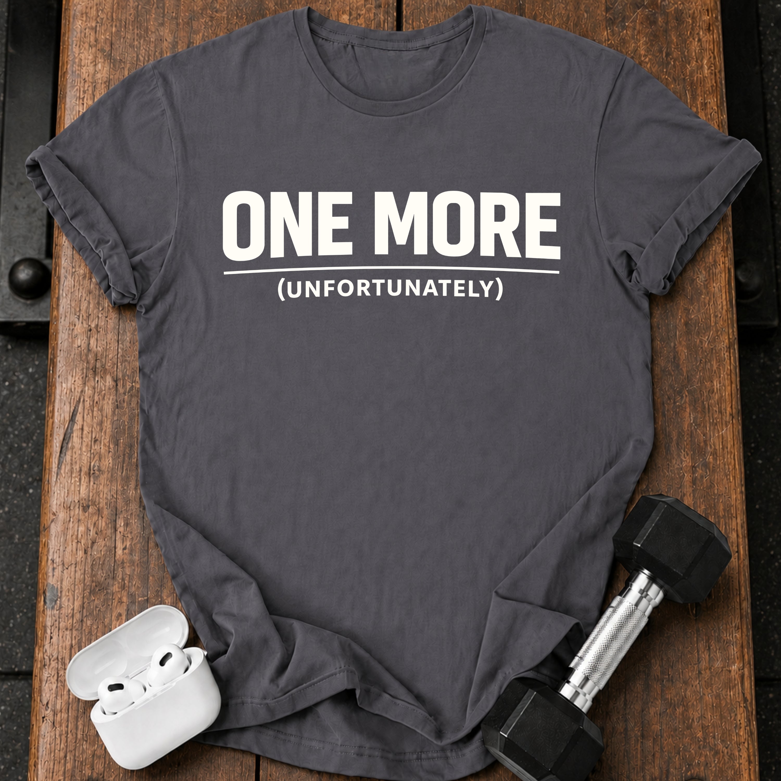 One More Unfortunately T-Shirt