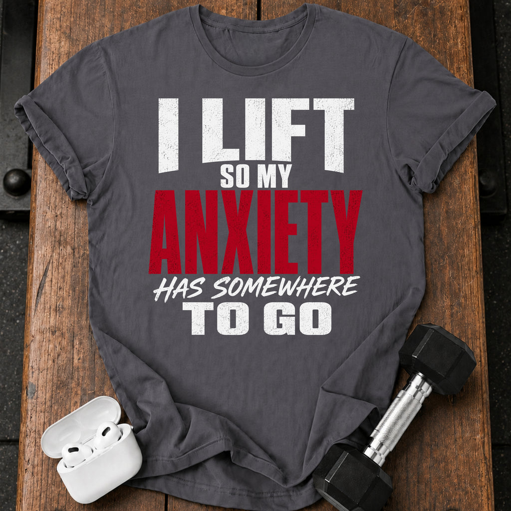 Anxiety Has Somewhere T-Shirt
