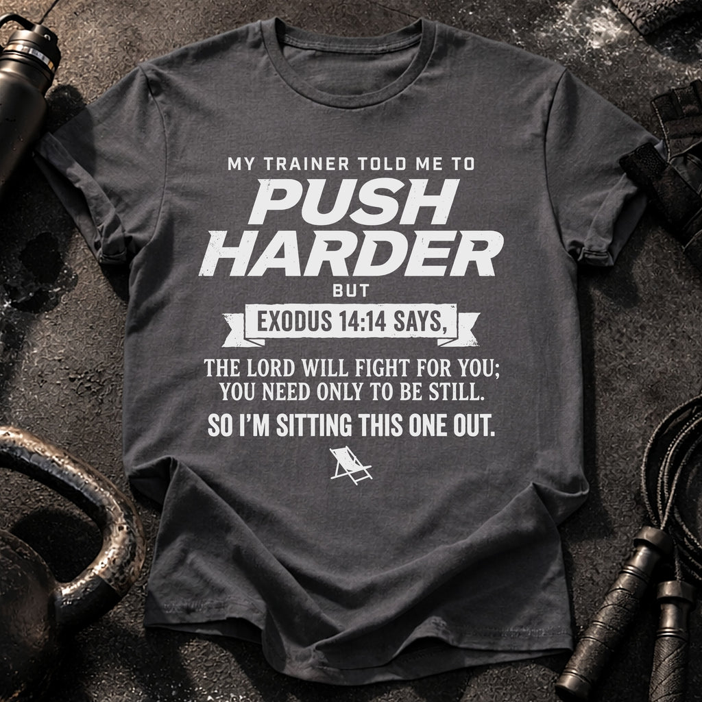 Push Harder Sit Out T-Shirt