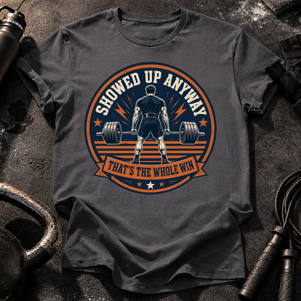 Men's Showed Up Anyway T-Shirt