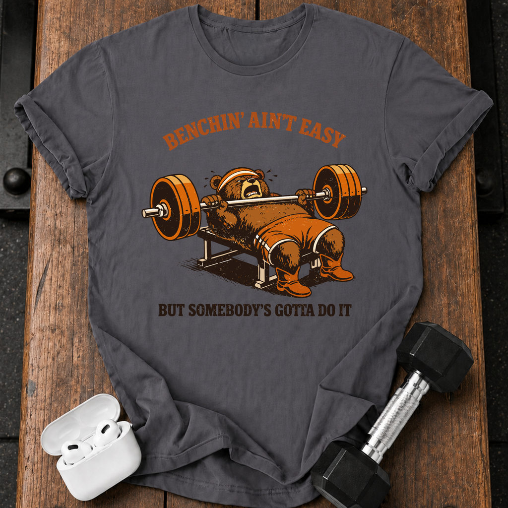 Benchin' Ain't Easy T-shirt
