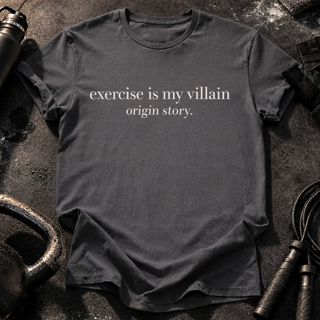 Exercise Is My Villain T-Shirt