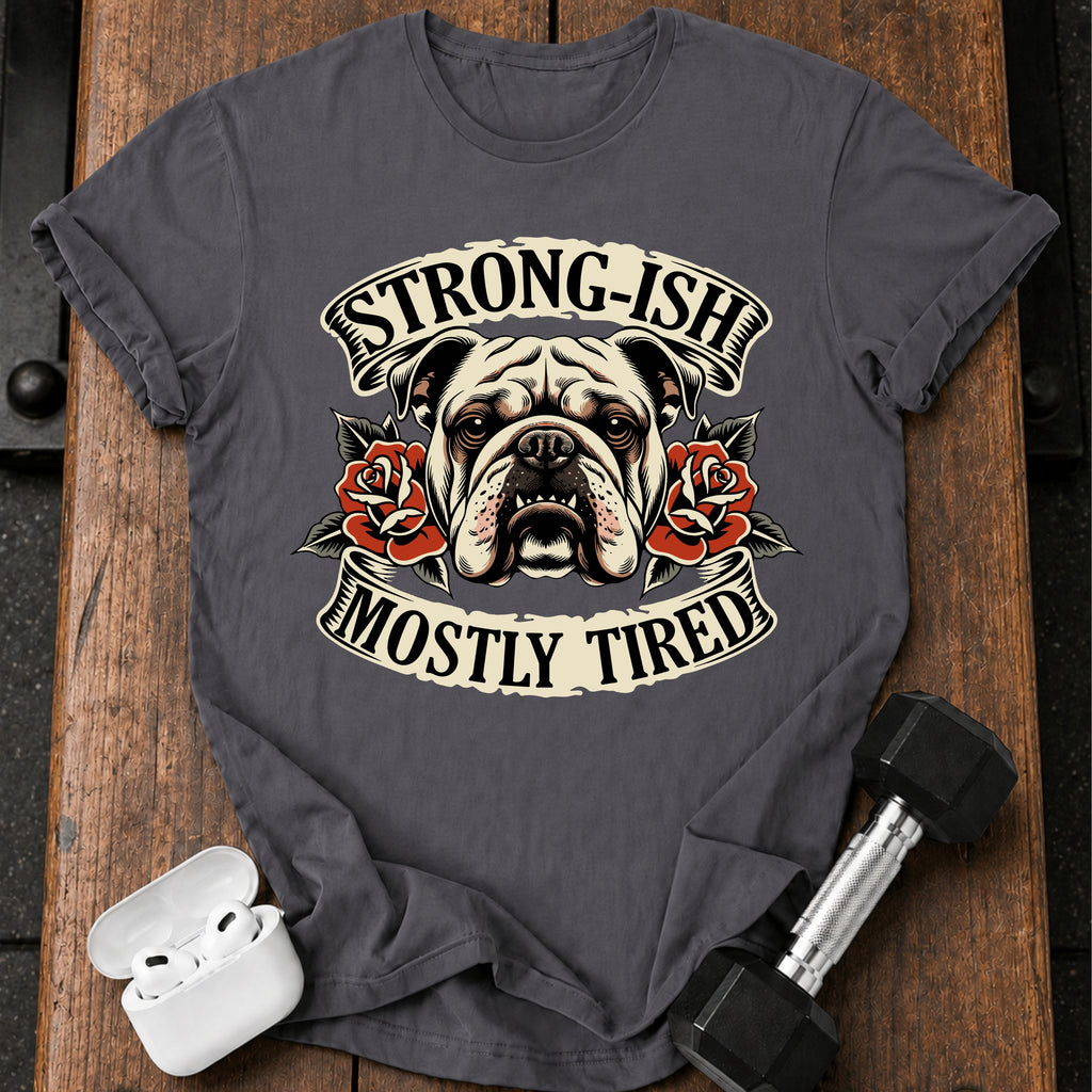 Strongish Mostly Tired T-Shirt