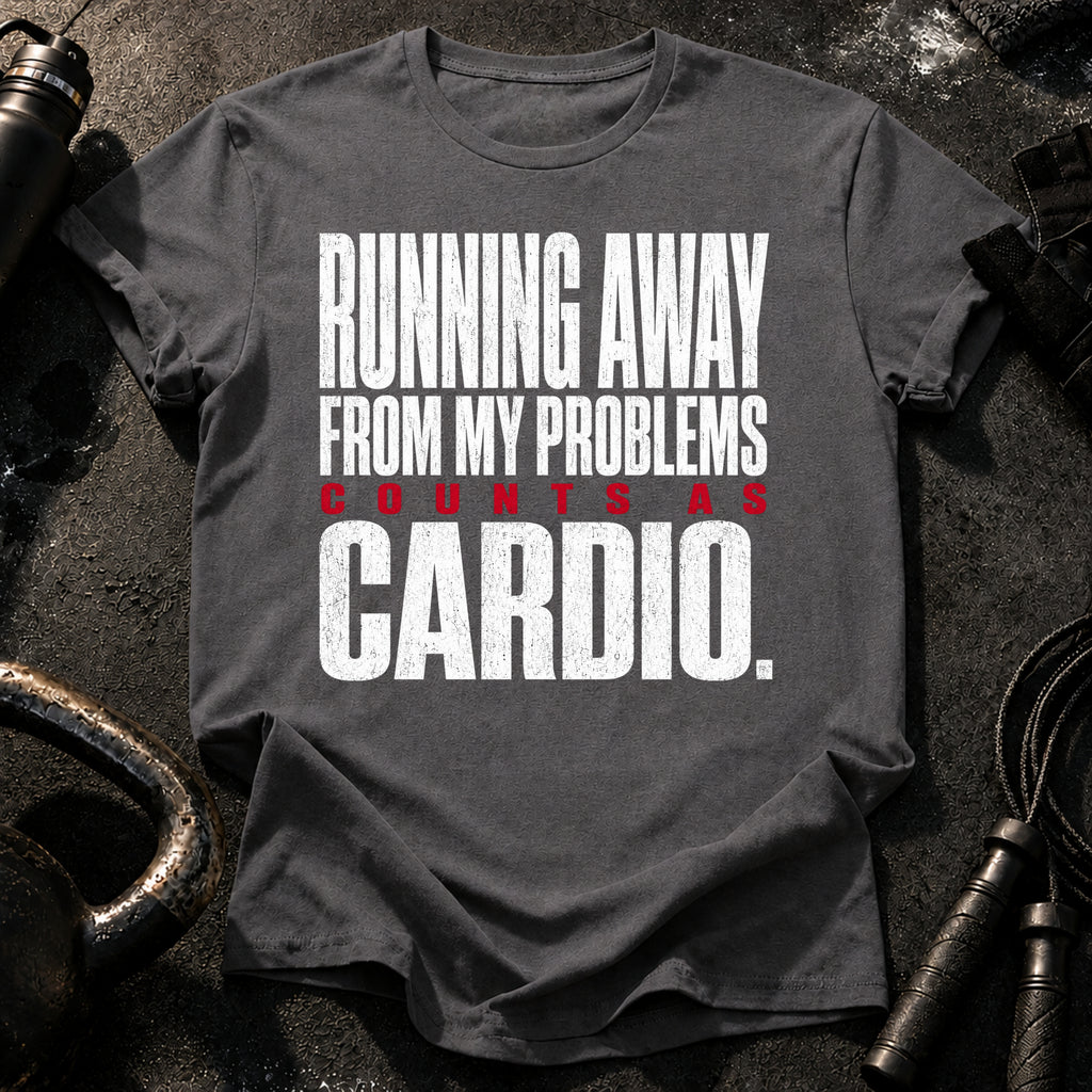 Problems Count As Cardio T-Shirt