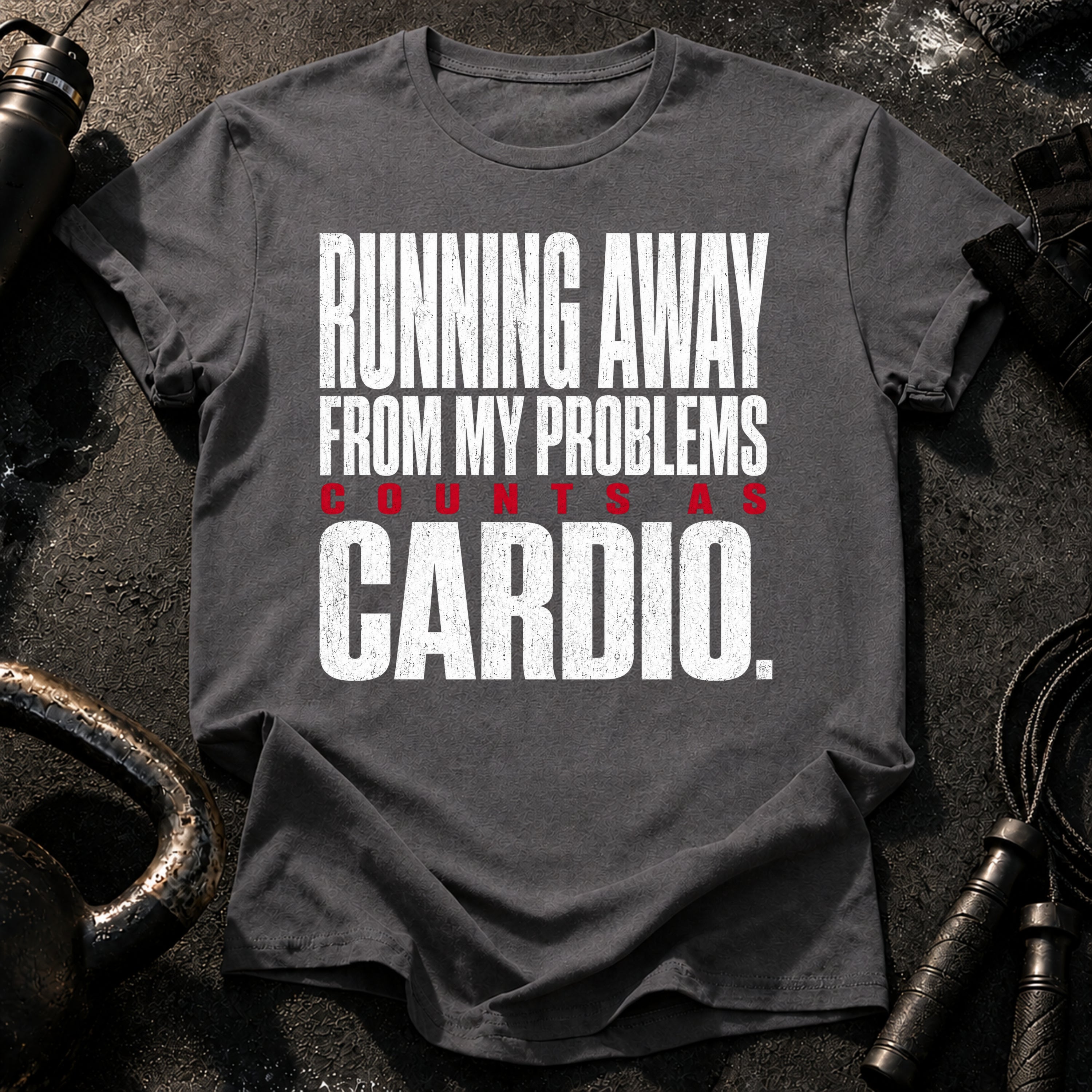 Problems Count As Cardio T-Shirt