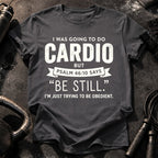 Be Still Cardio T-Shirt