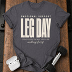 Emotional Support Leg Day T-Shirt
