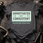 Unmotivated But Consistent T-Shirt