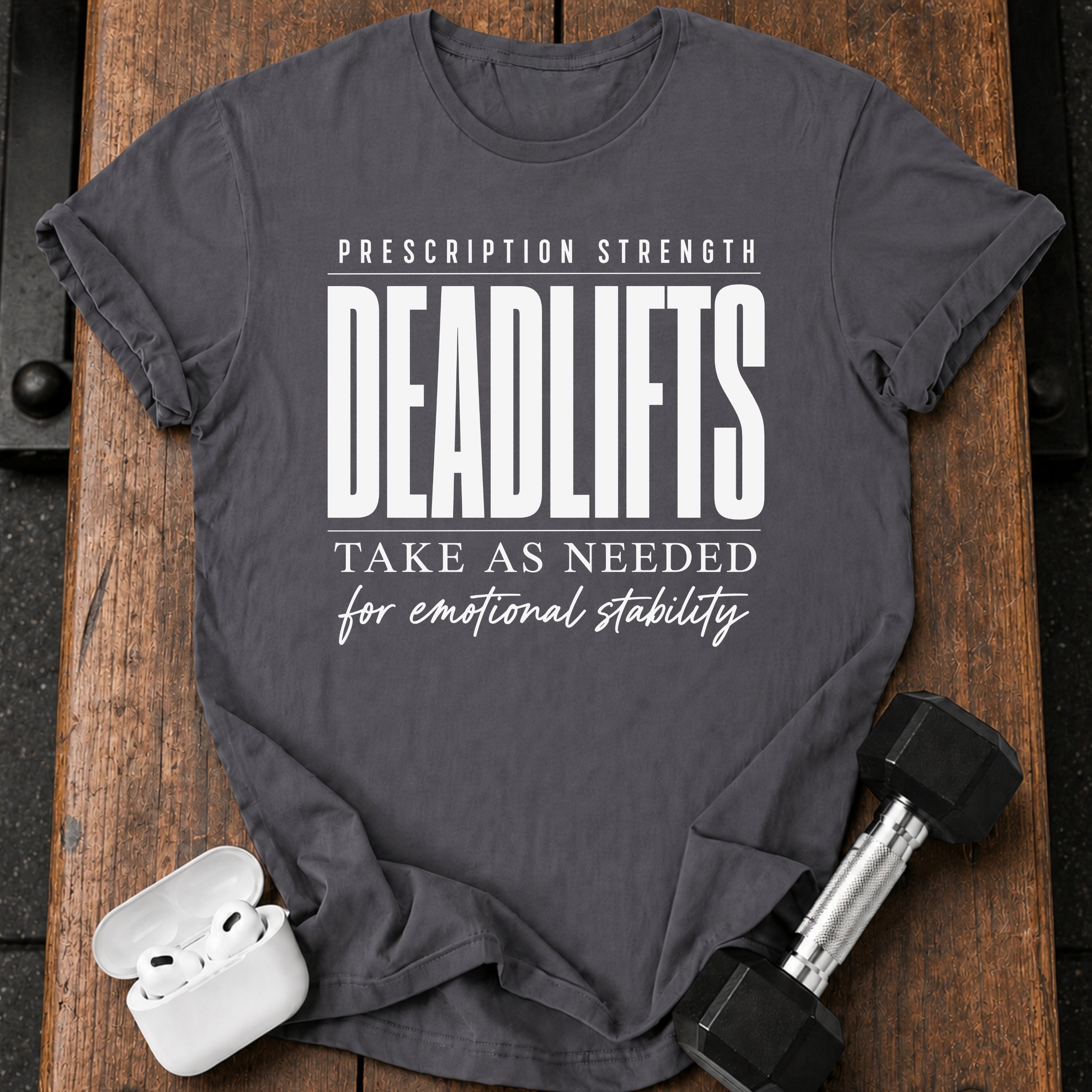 Prescription Strength Deadlift T-Shirt