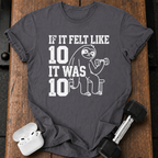 Felt Like Ten T-Shirt