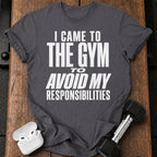 Avoided Responsibilities At Gym T-Shirt