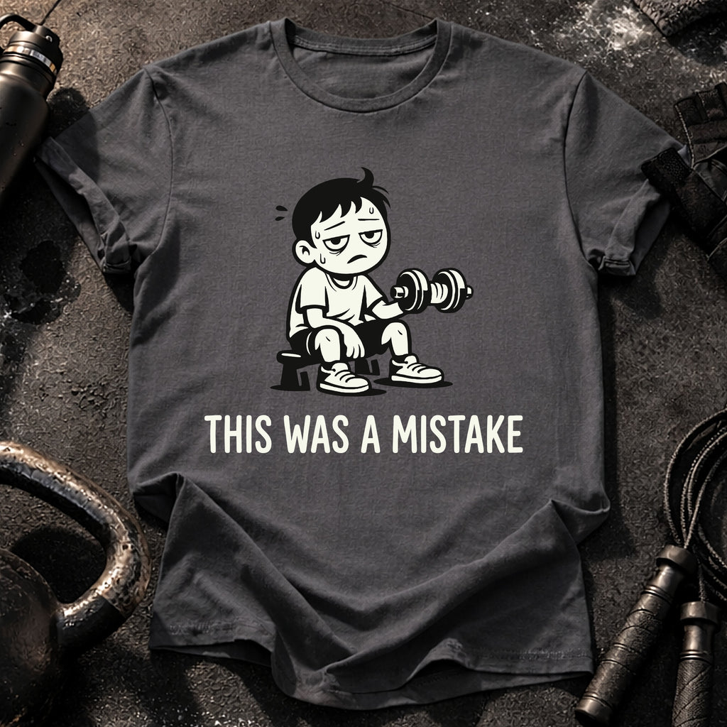 This Was A Mistake T-Shirt