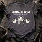 Mentally Done Gym T-Shirt