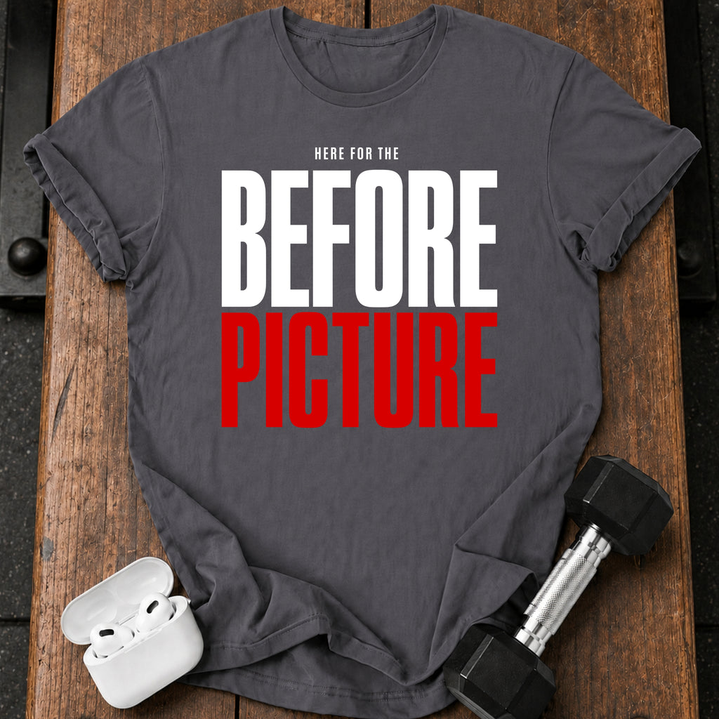 Here For Before T-Shirt