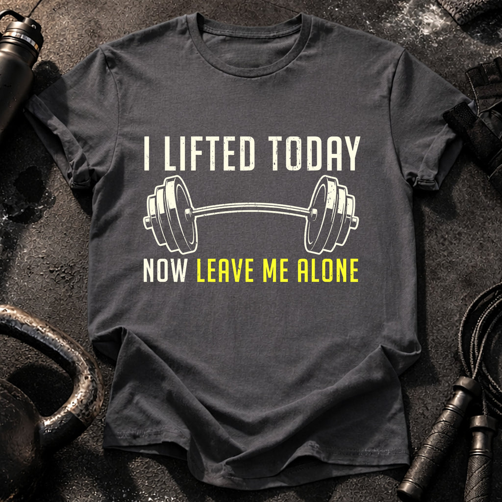 Lifted Today Leave Me T-Shirt