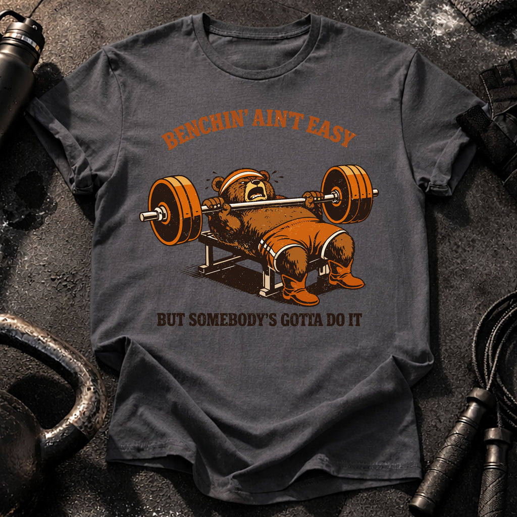 Benchin' Ain't Easy T-shirt