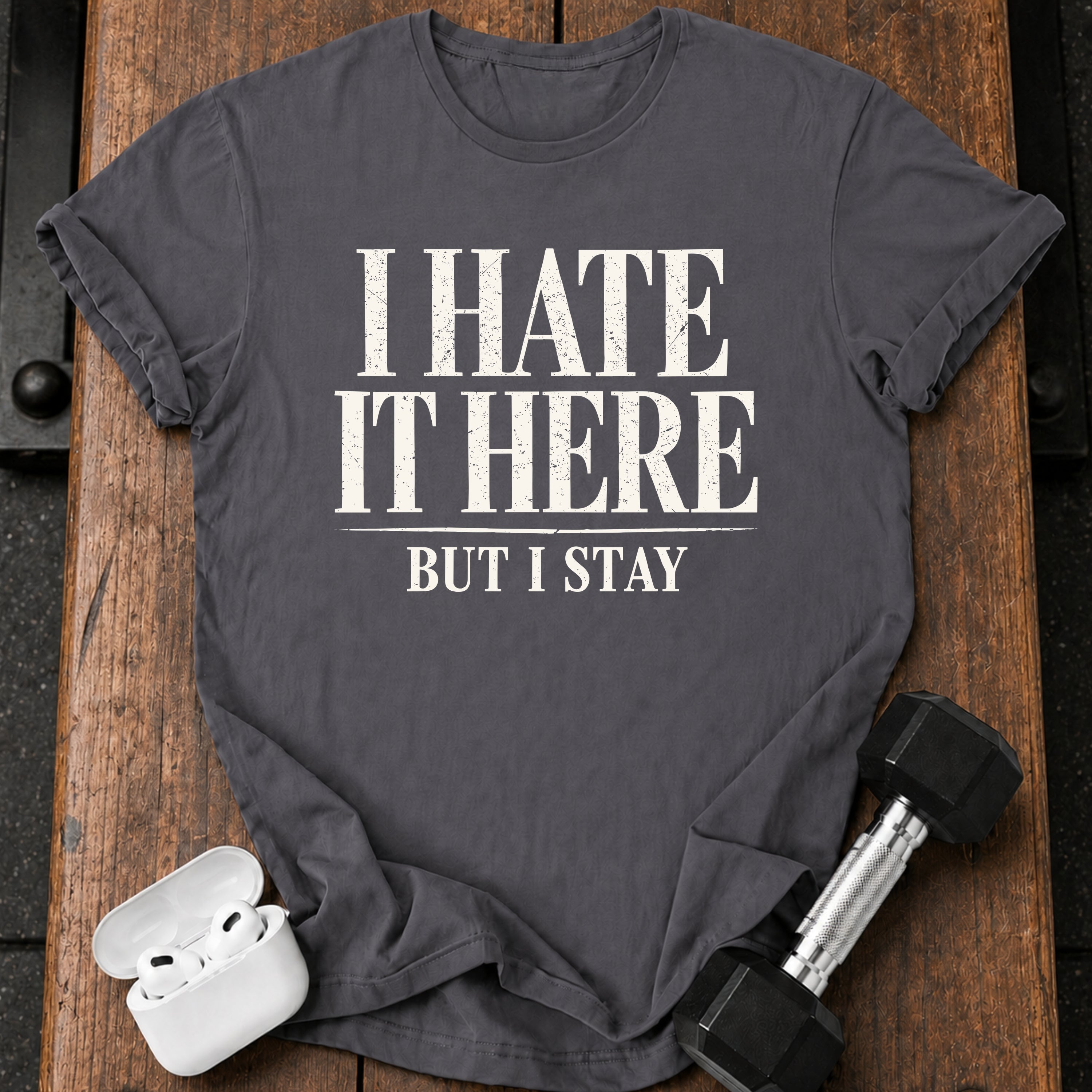 I Hate It Here T-Shirt
