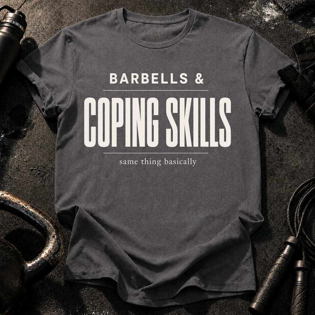 Barbells & Coping Skills T-Shirt