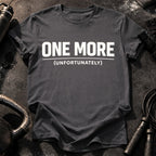 One More Unfortunately T-Shirt