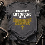 Pray First Lift Second T-Shirt