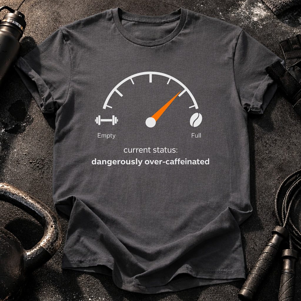 Over Caffeinated Status T-Shirt
