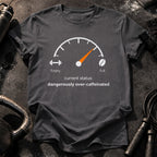 Over Caffeinated Status T-Shirt