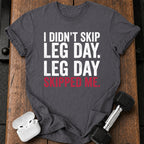Leg Day Skipped Me T-Shirt