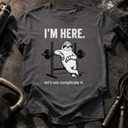 I’m Here T-Shirt