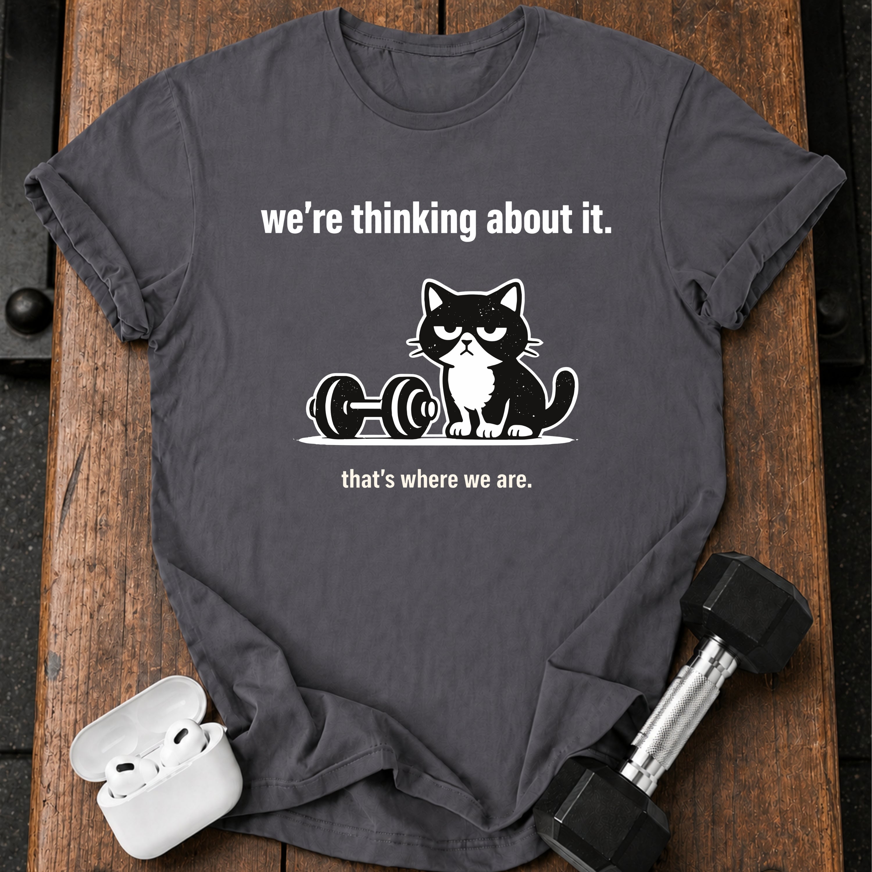 We’re Thinking About It T-Shirt