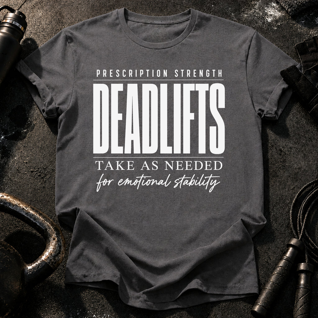Prescription Strength Deadlift T-Shirt